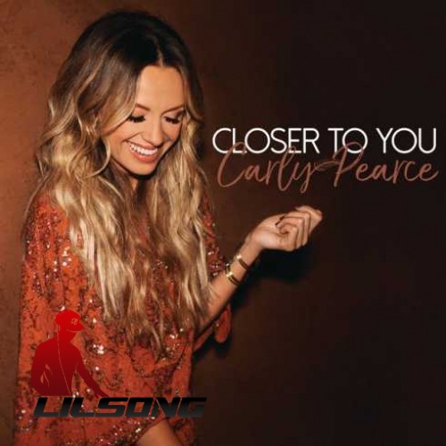 Carly Pearce - Closer To You